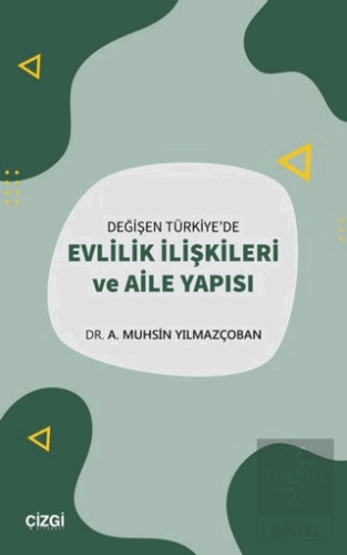 Değişen Türkiye\'de Evlilik İlişkileri ve Aile Yapı