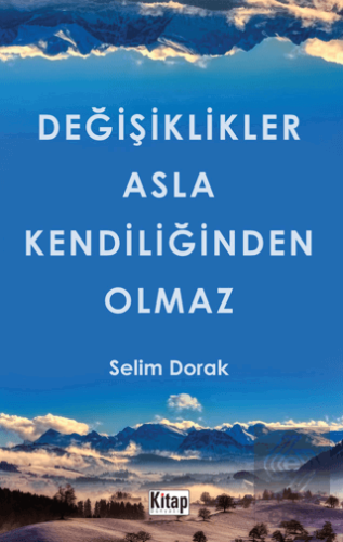 Değişiklikler Asla Kendiliğinden Olmaz