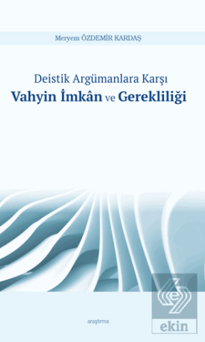 Deistik Argümanlara Karşı Vahyin İmkan ve Gereklil