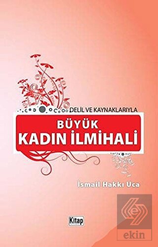 Delil Ve Kaynaklarıyla Büyük Kadın İlmihali