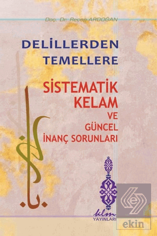 Delillerden Temellere - Sistematik Kelam ve Güncel