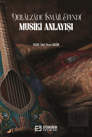 Dellalzade İsmail Efendinin Musiki Anlayışı