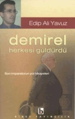 Demirel Herkesi Güldürdü Son İmparatorun Yol Hikay