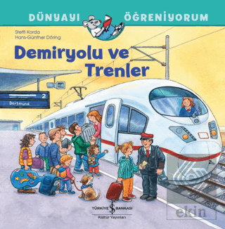 Demiryolu ve Trenler Dünyayı Öğreniyorum