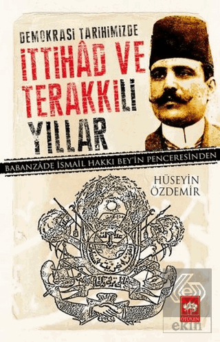 Demokrasi Tarihimizde İttihad ve Terakki\'li Yıllar