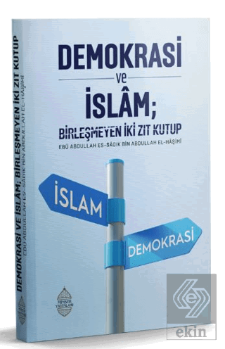 Demokrasi ve İslam; Birleşmeyen İki Zıt Kutup