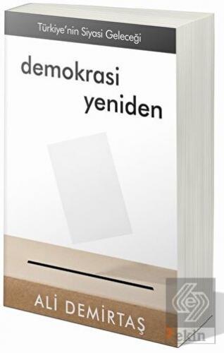 Demokrasi Yeniden Türkiye\'nin Siyasi Geleceği