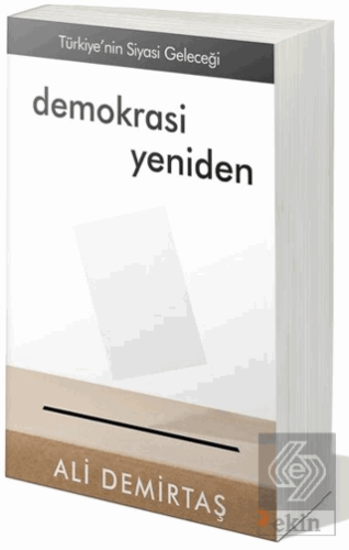 Demokrasi Yeniden Türkiye\'nin Siyasi Geleceği