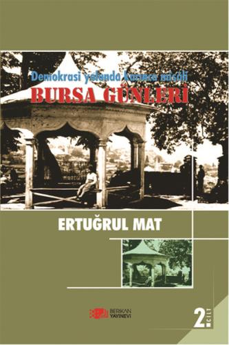 Demokrasi Yolunda Karınca Misali 2. Cilt: Bursa Gü