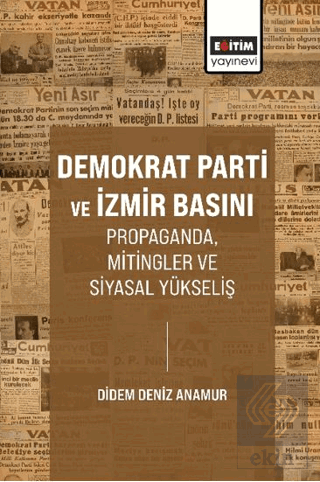 Demokrat Parti ve İzmir Basını Propaganda, Mitingler ve Siyasal Yüksel