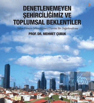 Denetlenemeyen Şehirciliğimiz ve Toplumsal Beklent