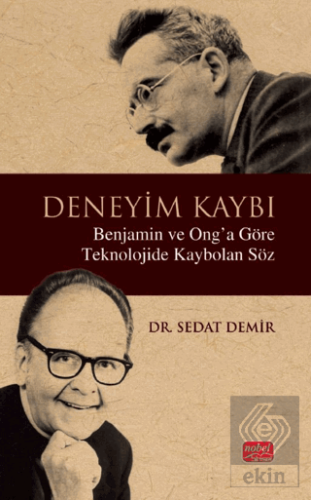 Deneyim Kaybı - Benjamin ve Ong'a Göre Teknolojide Kaybolan Söz