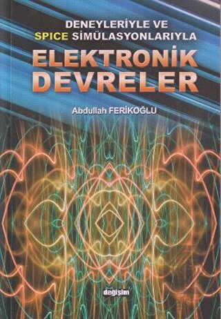 Deneyleriyle ve Spice Simülasyonlarıyla Elektronik