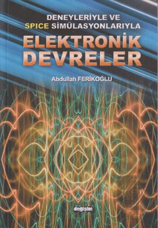 Deneyleriyle ve Spice Simülasyonlarıyla Elektronik