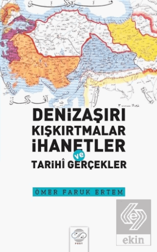 Denizaşırı Kışkırtmalar İhanetler ve Tarihi Gerçek