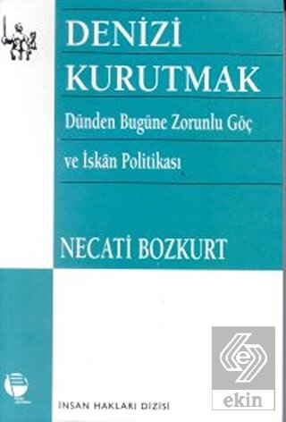 Denizi Kurutmak Dünden Bugüne Zorunlu Göç ve İskan