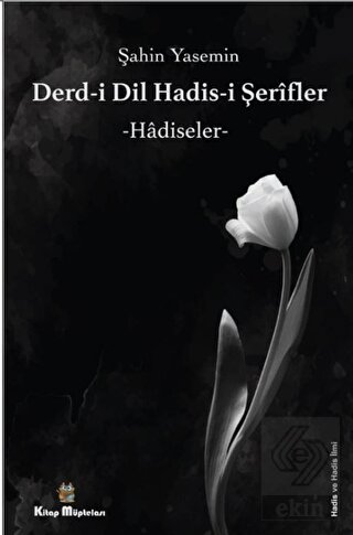 Derdi-i Dil Hadis-i Şerifler - Hadiseler