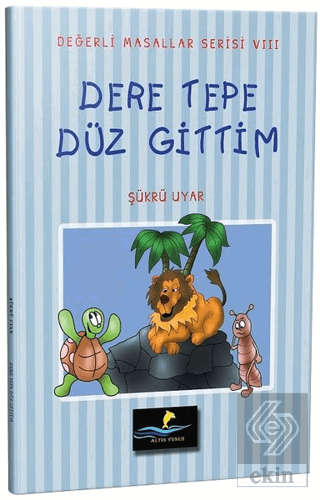 Dere Tepe Düz Gittim - Değerli Masallar Serisi 8