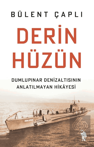 Derin Hüzün - Dumlupınar Denizaltısının Anlatılmay