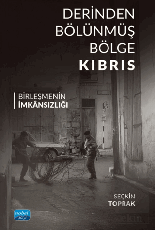 Derinden Bölünmüş Bölge Kıbrıs Birleşmenin İmkânsızlığı