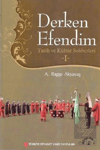 Derken Efendim - Tarih ve Kültür Sohbetleri - 1