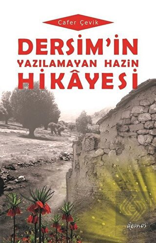 Dersim\'in Yazılamayan Hazin Hikayesi