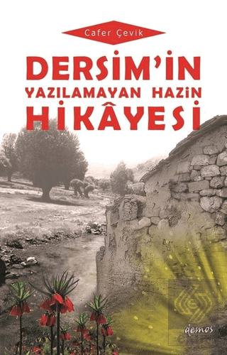 Dersim\'in Yazılamayan Hazin Hikayesi