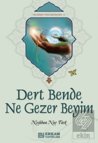 Dert Bende Ne Gezer Beyim