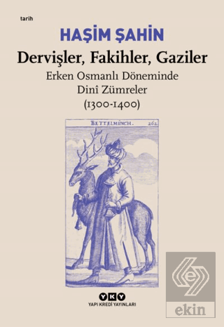 Dervişler, Fakihler, Gaziler - Erken Osmanlı Dönem