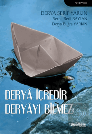 Derya İçredir Deryayı Bilmez