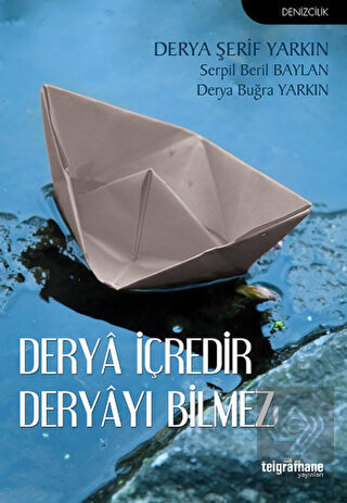 Derya İçredir Deryayı Bilmez