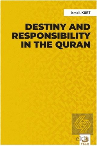 Destiny and Responsibility in the Quran