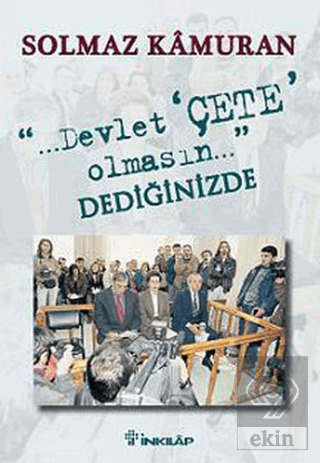 Devlet Çete Olmasın Dediğinizde