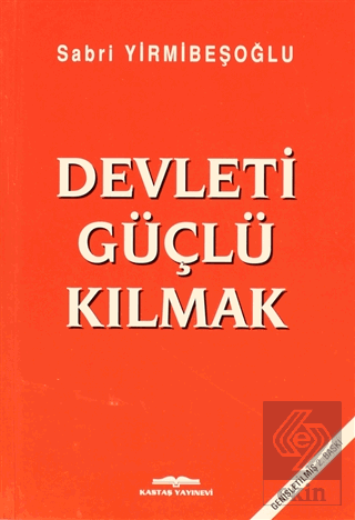 Devleti Güçlü Kılmak