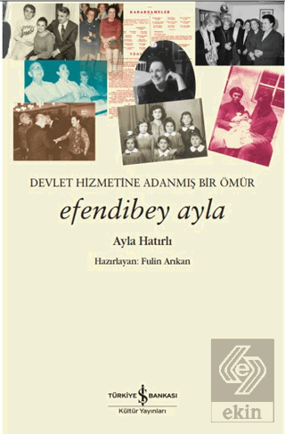 Devletin Hizmetine Adanmış Bir Ömür Efendibey Ayla