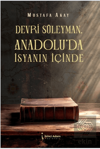 Devri Süleyman, Anadolu'da İsyanın İçinde