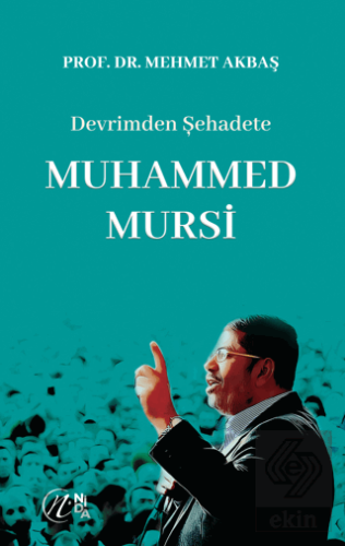 Devrimden Şehadete Muhammed Mursi