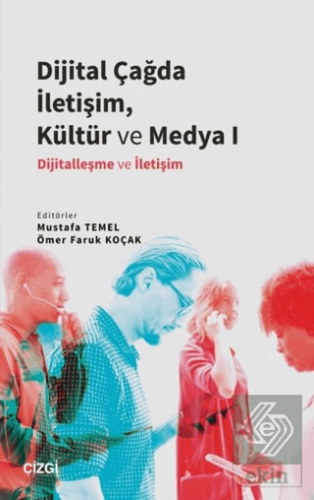 Dijital Çağda İletişim, Kültür ve Medya 1