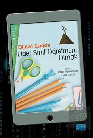 Dijital Çağda Lider Sınıf Öğretmeni Olmak