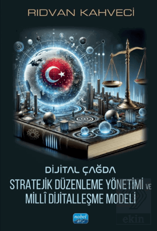 Dijital Çağda Stratejik Düzenleme Yönetimi ve Millî Dijitalleşme Model