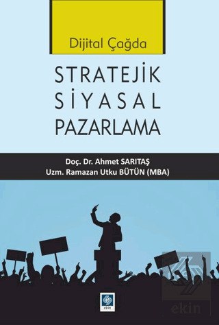 Dijital Çağda Stratejik Siyasal Pazarlama