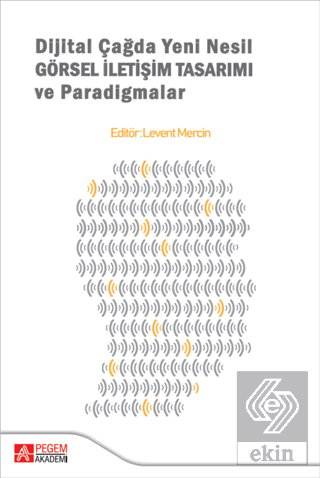 Dijital Çağda Yeni Nesil Görsel İletişim Tasarımı ve Paradigmalar