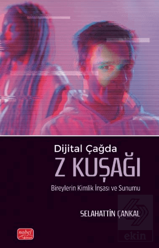 Dijital Çağda Z Kuşağı Bireylerin Kimlik İnşası ve Sunumu