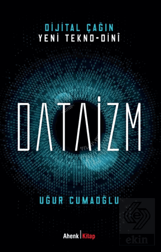 Dijital Çağın Yeni Tekno-Dini Dataizm