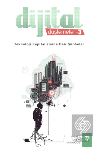 Dijital Düşlemeler 3 Teknoloji Kapitalizmine Dair Şüpheler