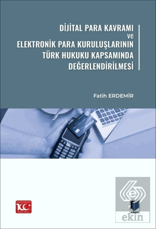 Dijital Para Kavramı ve Elektronik Para Kuruluşlarının Türk Hukuku Kap