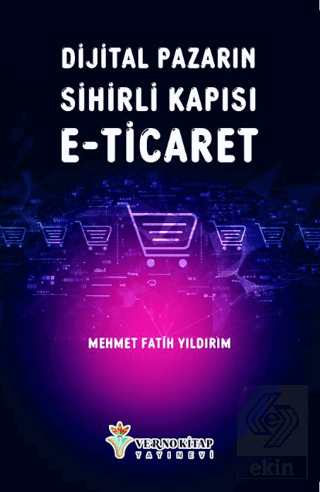 Dijital Pazarın Sihirli Kapısı E-Ticaret