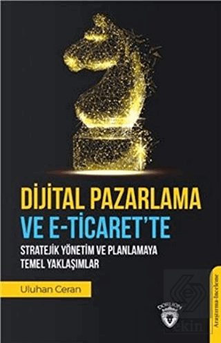 Dijital Pazarlama ve E-Ticaret\'te Stratejik Yöneti