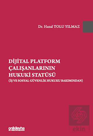 Dijital Platform Çalışanlarının Hukuki Statüsü (İş