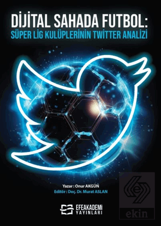 Dijital Sahada Futbol - Süper Lig Kulüplerinin Twitter Analizi